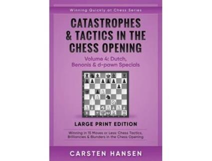 Livro Catastrophes Amp Tactics In The Chess Opening - Volume 4 De Carsten Hansen (inglês)