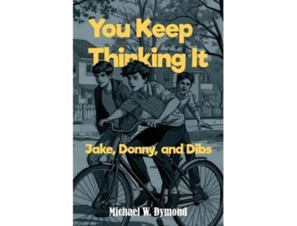 Livro You Keep Thinking It Jake, Donny, and Dibs de Michael W Dymond (Inglês)