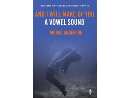 Livro And I Will Make Of You A Vowel Sound De Morag Anderson (inglês)
