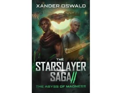 Livro The Starslayer Saga II The Abyss of Madness de Xander Oswald (Inglês)