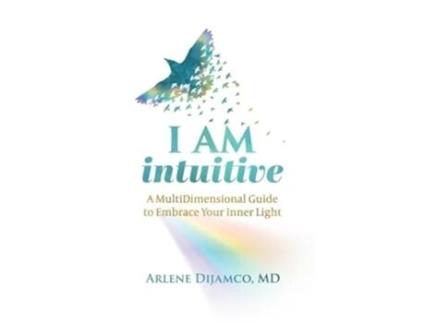 Livro I AM Intuitive A MultiDimensional Guide to Embrace Your Inner Light de Arlene Dijamco (Inglês - Capa Dura)