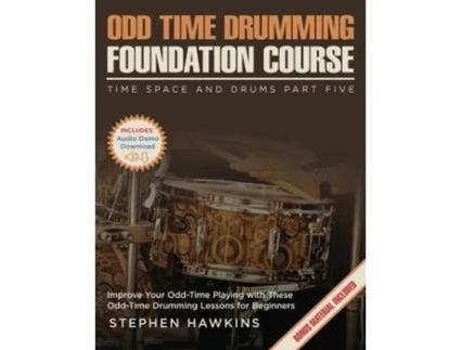 Livro Odd Time Drumming Foundation Improve Your Odd-Time Playing with These Odd-Time Drumming Lessons for Beginners de Stephen Hawkins (Inglês)