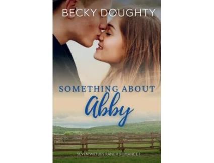 Livro Something About Abby Seven Virtues Ranch Romance Book 7 de Becky Doughty (Inglês)