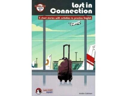 Livro Lost In Connection Student Comic Reader Level B1 De Andre Caliman (inglês)