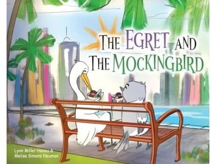 Livro THE EGRET AND THE MOCKINGBIRD de Lynn Miller Hanau e Melisa Simons Neuman (Inglês - Capa Dura)