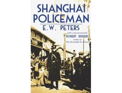Livro Shanghai Policeman With A New Foreword By Robert Bickers De E W Peters (inglês)