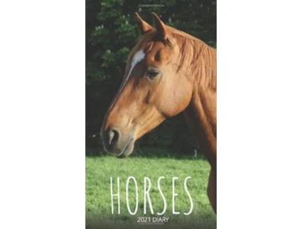 Livro Horses 2021 Diary Slim Pocket Calendar, Monthly Planner, Date Book, Organizer, Notepad De Llama Bird Press (inglês)