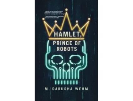 Livro Prince of Robots Hamlet de M Darusha Wehm (Inglês)
