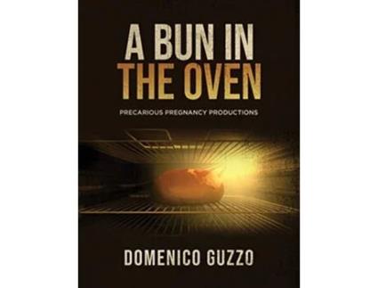 Livro A Bun In The Oven Precarious Pregnancy Productions De Domenico Guzzo (inglês)