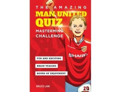 Livro The Amazing Man United Quiz Mastermind Challenge De Bruce Law (inglês)