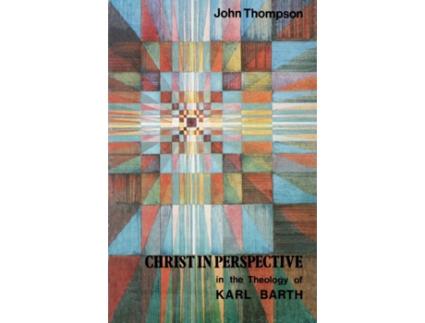 Livro Christ in the Perspective in the Theology of Karl Barth John Thompson (Inglês)