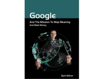 Livro Google and the Mission to Map Meaning and Make Money de Bart Milner (Inglês)