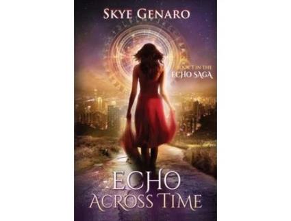 Livro Echo Across Time Book 1 In The Echo Saga De Skye Genaro (inglês)