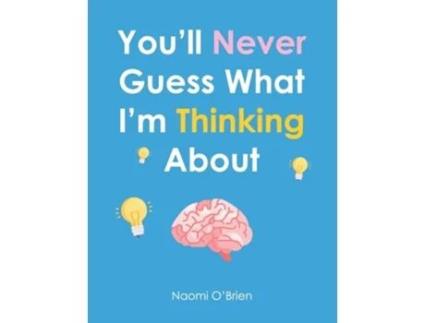 Livro Youll Never Guess What Im Thinking About de Naomi O'Brien (Inglês)