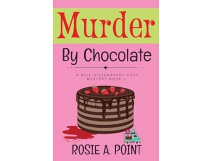 Livro Murder By Chocolate A Culinary Cozy Mystery de Rosie A Point (Inglês)