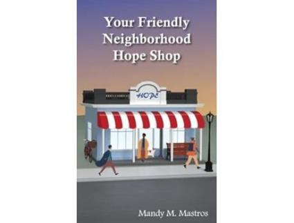 Livro Your Friendly Neighborhood Hope Shop De Mandy Mastros (inglês)