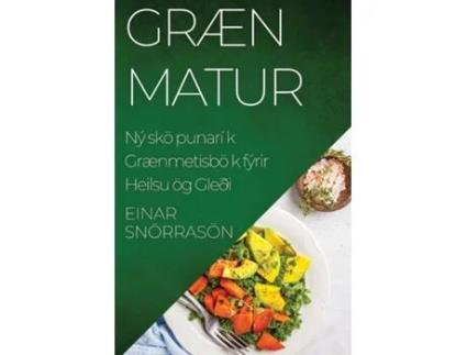Livro Græn Matur Nýsköpunarík Grænmetisbók fyrir Heilsu og Gleði de Einar Snorrason (Inglês)