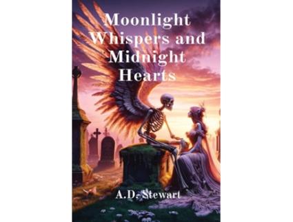 Livro Moonlight Whispers and Midnight Hearts de AD Stewart (Inglês)
