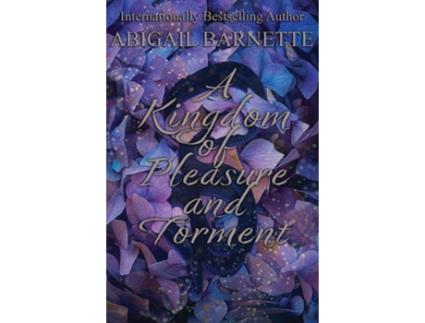 Livro A Kingdom of Pleasure and Torment de Abigail Barnette (Inglês)