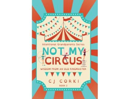 Livro Not My Circus Wisdom from an Old Ringmaster de Madeline Hoge (Inglês)
