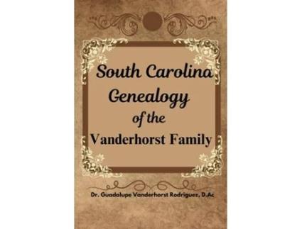 Livro South Carolina Genealogy of the Vanderhorst Family de Dr Guadalupe Vanderhorst Rodriguez (Inglês)