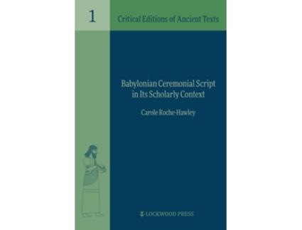 Livro Babylonian Ceremonial Script In Its Scholarly Context De Roche-hawley E Carole (inglês - Capa Dura)