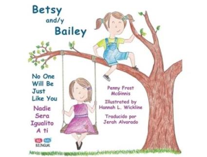 Livro Betsy and/y Bailey No One Will Be Just Like You de Penny McGinnis (Inglês)