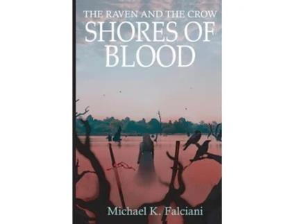 Livro The Raven and the Crow Shores of Blood de Michael K Falciani (Inglês)