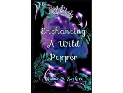 Livro Enchanting A Wild Pepper de Anexa O Saphire (Inglês)