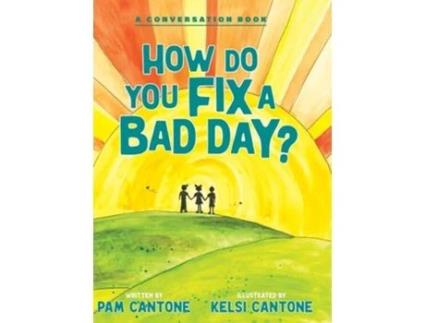 Livro How Do You Fix a Bad Day? de Pam Cantone (Inglês - Capa Dura)