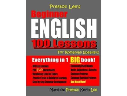 Livro Preston Lees Beginner English 100 Lessons For Romanian Speakers De Kevin Lee E Matthew Preston (inglês)
