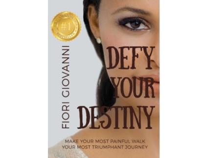 Livro Defy Your Destiny: Make your most painful walk your most triumphant journey Fiori Giovanni (Inglês)