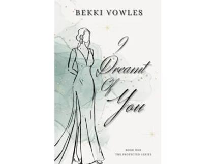 Livro I Dreamt Of You The Protected Series de Bekki Vowles (Inglês)