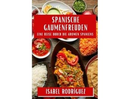 Livro Spanische Gaumenfreuden Eine Reise durch die Aromen Spaniens de Isabel Rodríguez (Alemão)