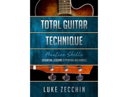 Livro Total Guitar Technique: Essential Lessons & Playing Mechanics (Book Online Bonus) Luke Zecchin (Inglês)