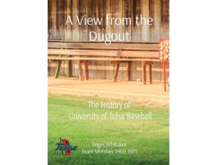 Livro A View from the Dugout: The History of University of Tulsa Baseball Roger G Whitaker (Inglês)