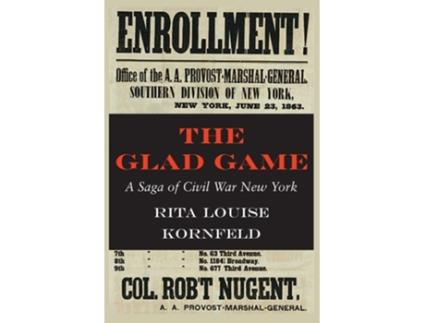 Livro The Glad Game A Saga Of Civil War New York De Rita Louise Kornfeld (inglês)