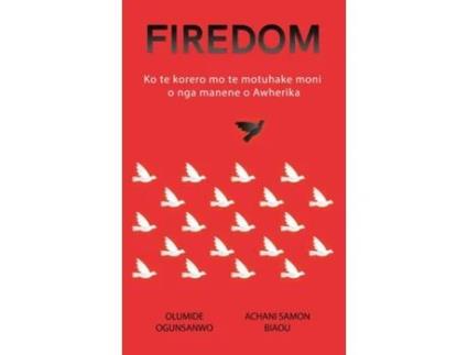 Livro FIREDOM Ko te korero mo te motuhake moni o nga manene o Awherika de Olumide Ogunsanwo (Inglês)