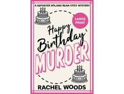Livro Happy Birthday Murder Large Print Edition de Rachel Woods (Inglês)