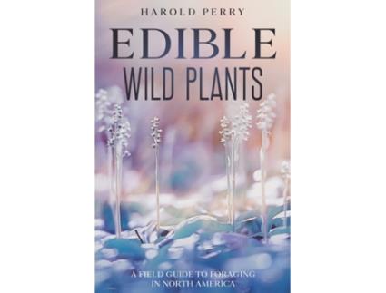 Livro Edible Wild Plants: A Field Guide to Foraging in North America Harold Perry (Inglês)