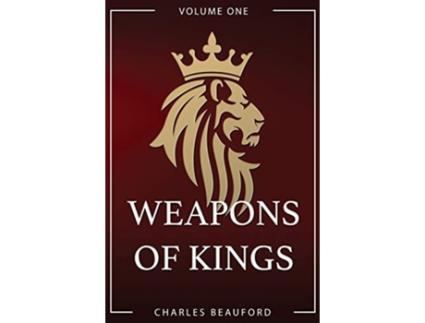 Livro Weapons of Kings: Volume 1 Charles Beauford (Inglês)