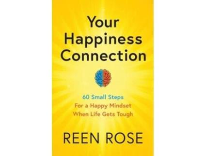 Livro Your Happiness Connection 60 Small Steps For a Happy Mindset When Life Gets Tough de Reen Rose (Inglês)