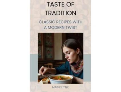 Livro Taste of Tradition Classic Recipes with a Modern Twist de MAISIE LITTLE (Inglês)