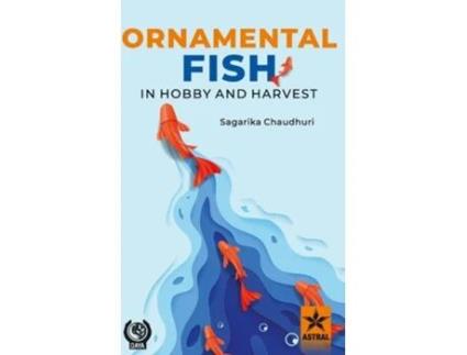 Livro Ornamental Fish In Hobby And Harvest De Sagarika Chaudhuri (inglês - Capa Dura)