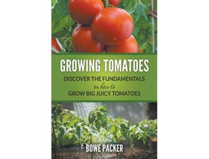 Livro Growing Tomatoes De Bowe Packer (inglês)