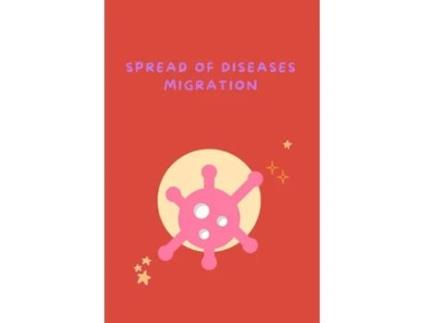 Livro Spread of Diseases Migration de Dhruv kamli (Inglês)