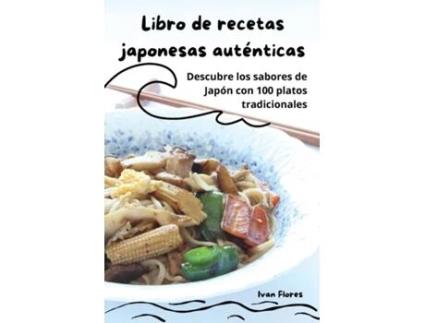 Livro de recetas japonesas auténticas de Ivan Flores (Inglês)
