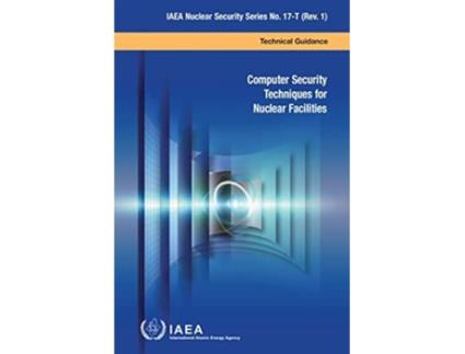 Livro Computer Security Techniques For Nuclear Facilities De International Atomic Energy Agency (inglês)
