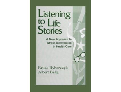 Livro Listening To Life Stories A New Approach To Stress Intervention In Health Care De Bruce Rybarczyk E Albert Bellg (inglês)