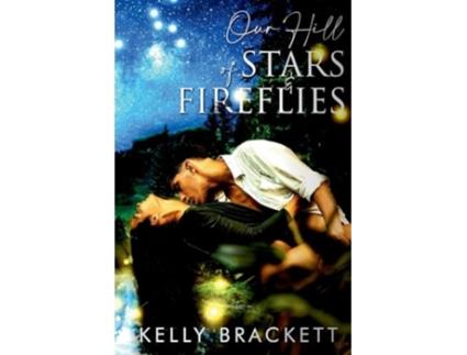 Livro Our Hill of Stars amp Fireflies de Kelly Brackett (Inglês)